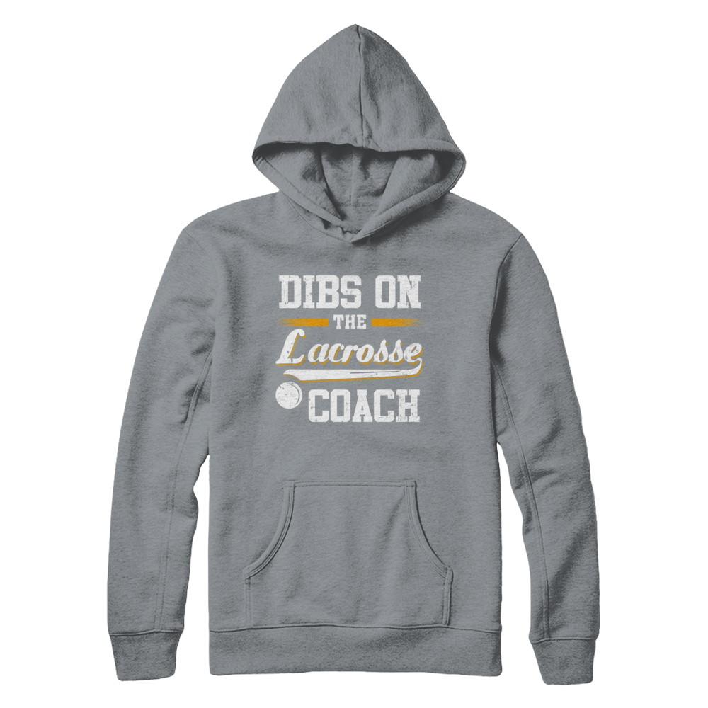 Dibs On The Coach Lacrosse-T-Shirt & Hoodie-Pullover Hoodie-Light Steel