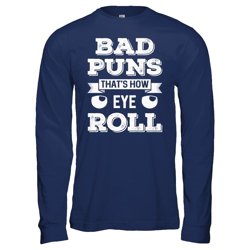 Bad Puns That's How Eye Roll-T-Shirt & Hoodie-Long Sleeve T-Shirt-Navy