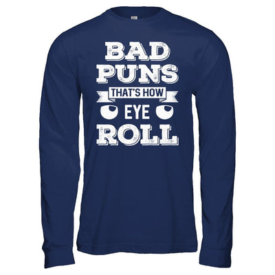 Bad Puns That's How Eye Roll-T-Shirt & Hoodie-Long Sleeve T-Shirt-Navy