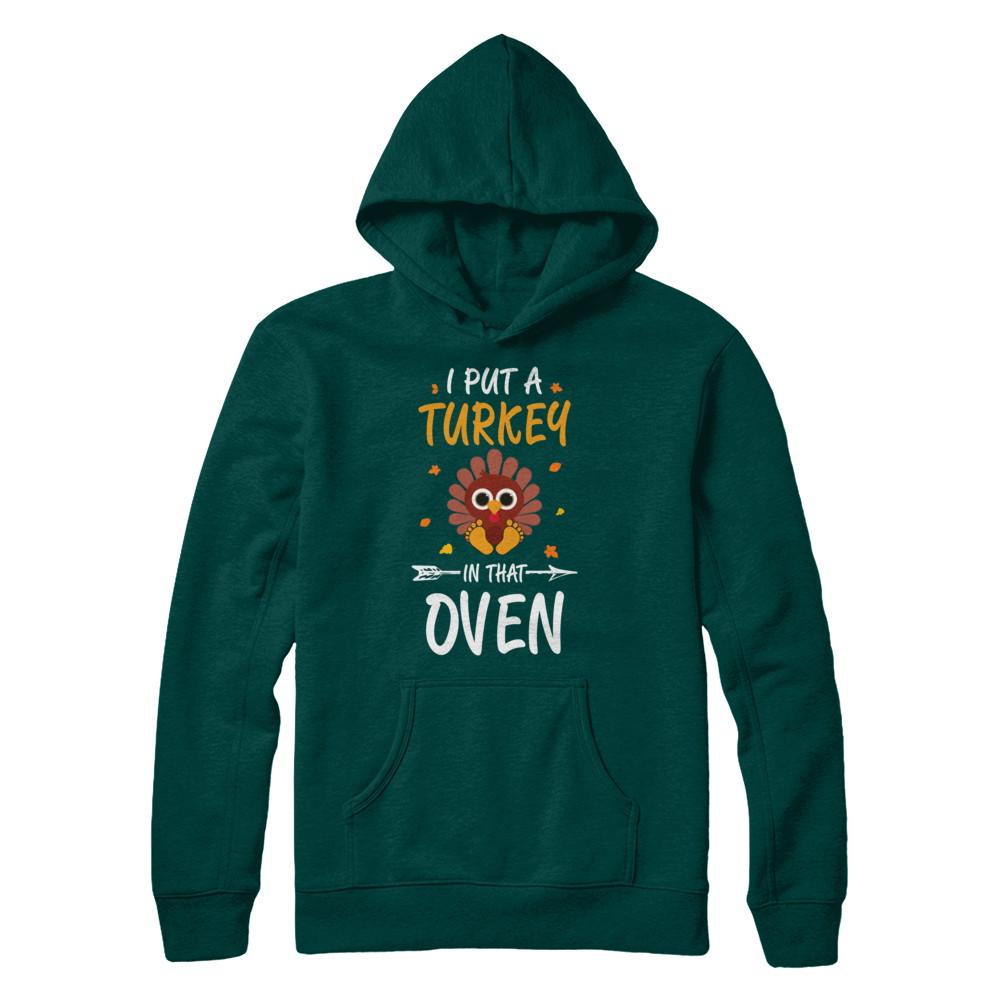 I Put A Turkey In That Oven Thanksgiving-T-Shirt & Sweatshirt-Pullover Hoodie-Deep Forest