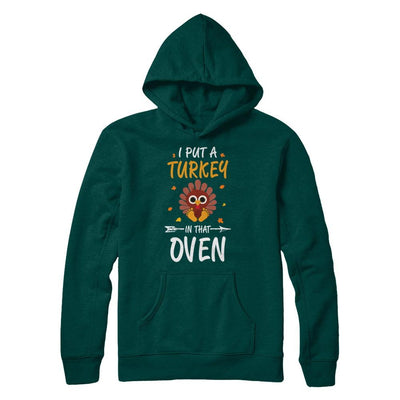 I Put A Turkey In That Oven Thanksgiving-T-Shirt & Sweatshirt-Pullover Hoodie-Deep Forest