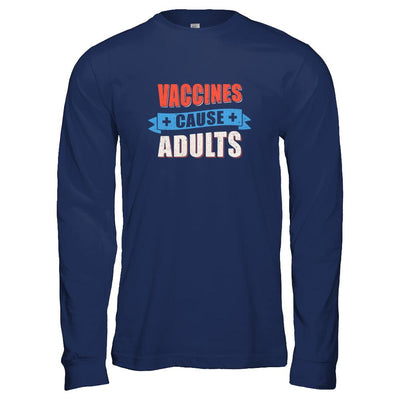 Vaccines Cause Adults-T-Shirt & Tank Top-Long Sleeve T-Shirt-Navy
