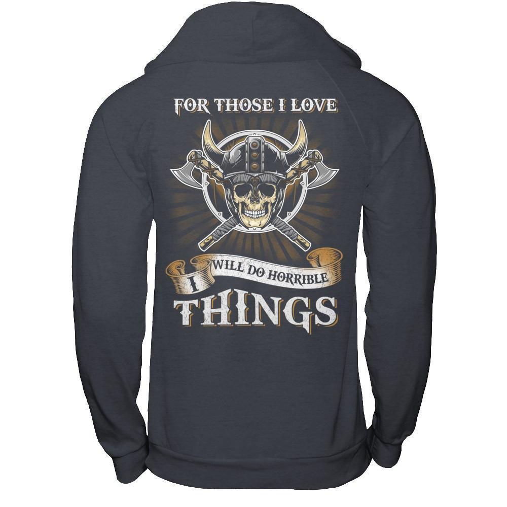 Viking For Those I Love I Will Do Horrible Things-T-Shirt & Hoodie-Pullover Hoodie-Dark Heather