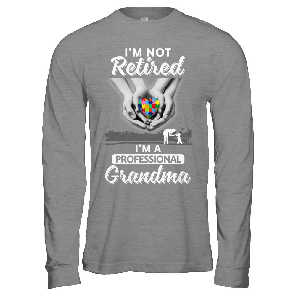 I'm Not Retired I'm A Professional Grandma Autism-T-Shirt & Hoodie-Long Sleeve T-Shirt-Sport Grey