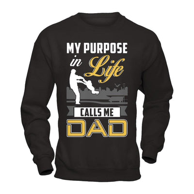 My Purpose In Life Calls Me Dad-T-Shirt & Hoodie-Crewneck Sweatshirt-Black