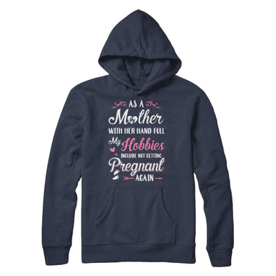 As A Mother With Her Hands Full My Hobbies Pregnant-T-Shirt & Hoodie-Pullover Hoodie-Navy