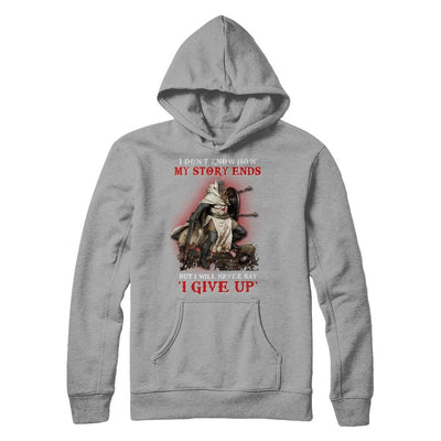 How My Story Ends But It Will Never Say I Gave Up Knight-T-Shirt & Hoodie-Pullover Hoodie-Light Steel