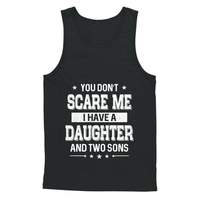 You Don't Scare Me I Have A Daughter & Two Son Fathers Day-T-Shirt & Hoodie-Unisex Tank-Black