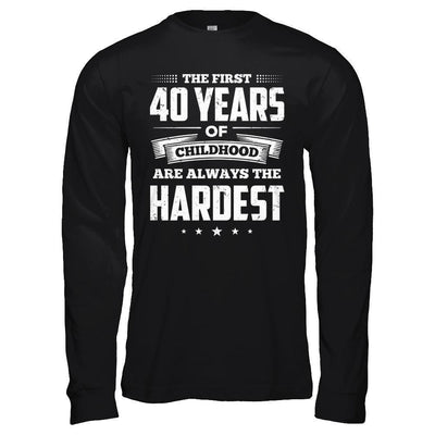 The First 40 Years Of Childhood Are Always The Hardest Birthday-T-Shirt & Hoodie-Long Sleeve T-Shirt-Black