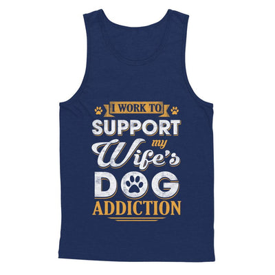 I Work To Support My Wife's Dog Addiction-T-Shirt & Hoodie-Unisex Tank-Navy