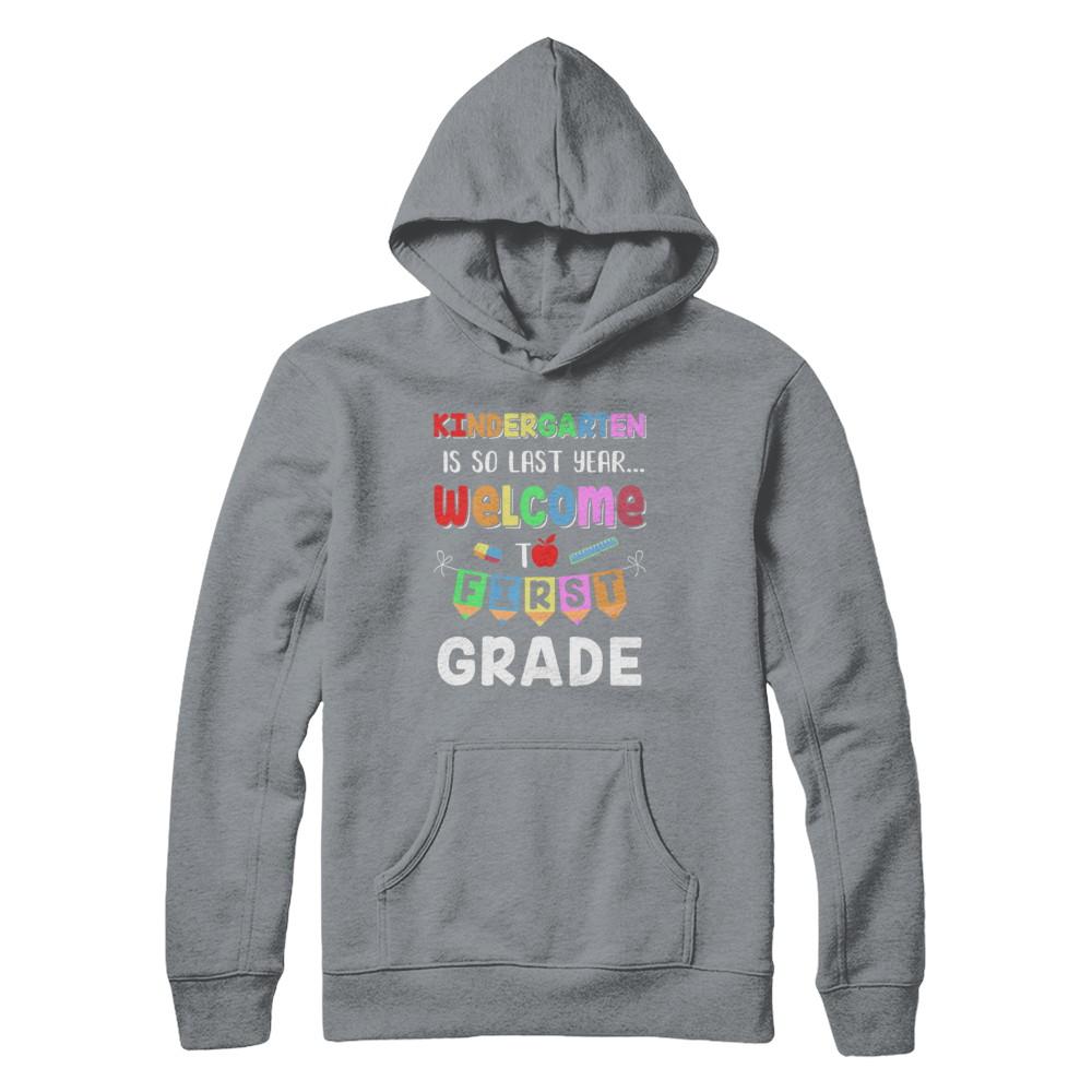 Kindergarten Is So Last Year Welcome To First Grade-T-Shirt & Hoodie-Pullover Hoodie-Light Steel