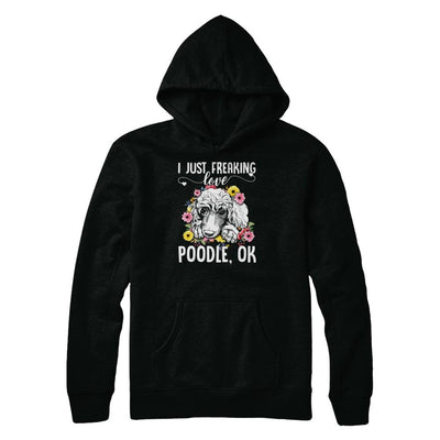 Dog I Just Freaking Love Poodle-T-Shirt & Tank Top-