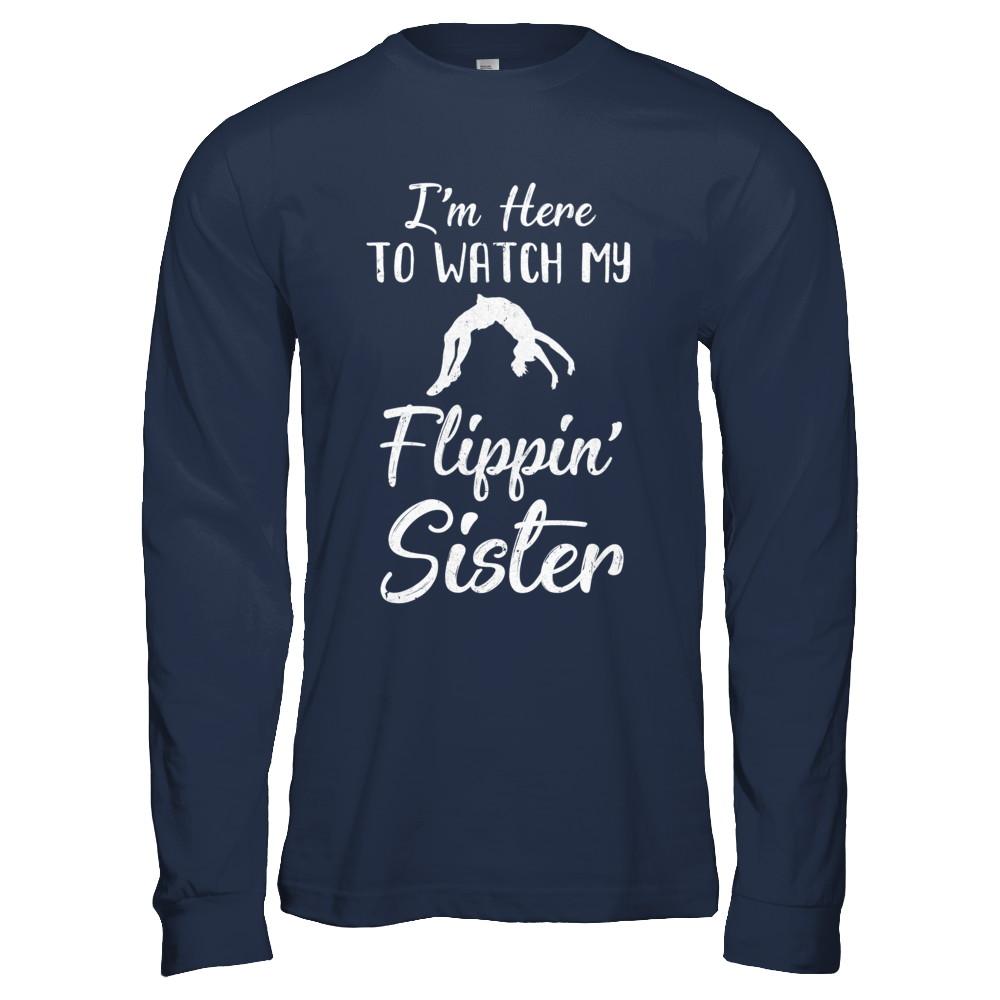 I'm Here To Watch My Flippin Sister Gymnastics-T-Shirt & Hoodie-Long Sleeve T-Shirt-Navy