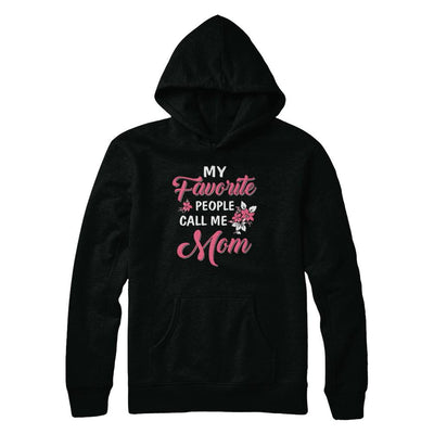 My Favorite People Call Me Mom Mothers Day Gift-T-Shirt & Hoodie-Pullover Hoodie-Black