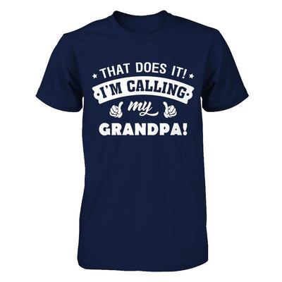 That Does It I'm Calling My Grandpa-T-Shirt & Hoodie-Classic T-Shirt-Navy