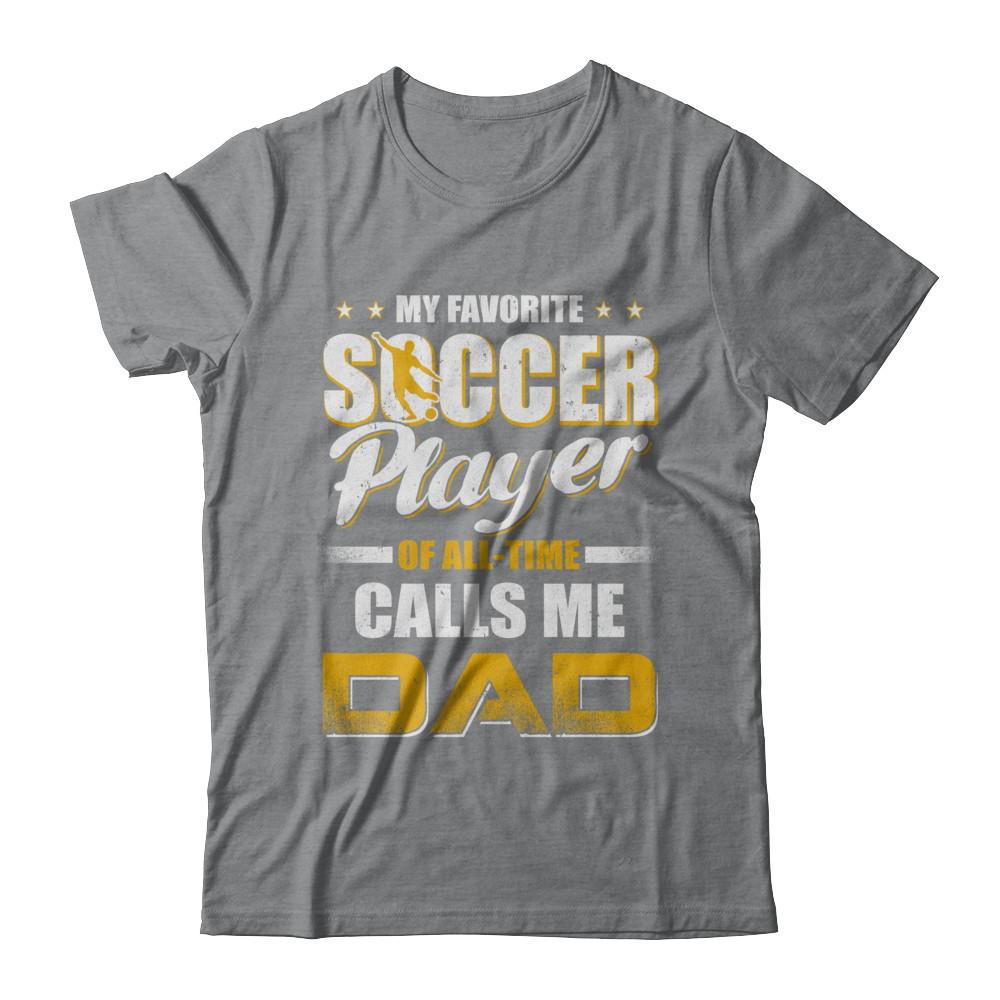 My Favorite Soccer Player Calls Me Dad Soccer-T-Shirt & Hoodie-Classic T-Shirt-Sport Grey
