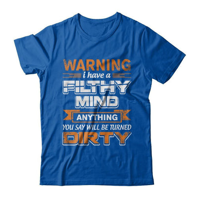 I Have A Filthy Mind Anything You Say Will Be Turned Dirty-T-Shirt & Hoodie-Premium T-Shirt-Royal