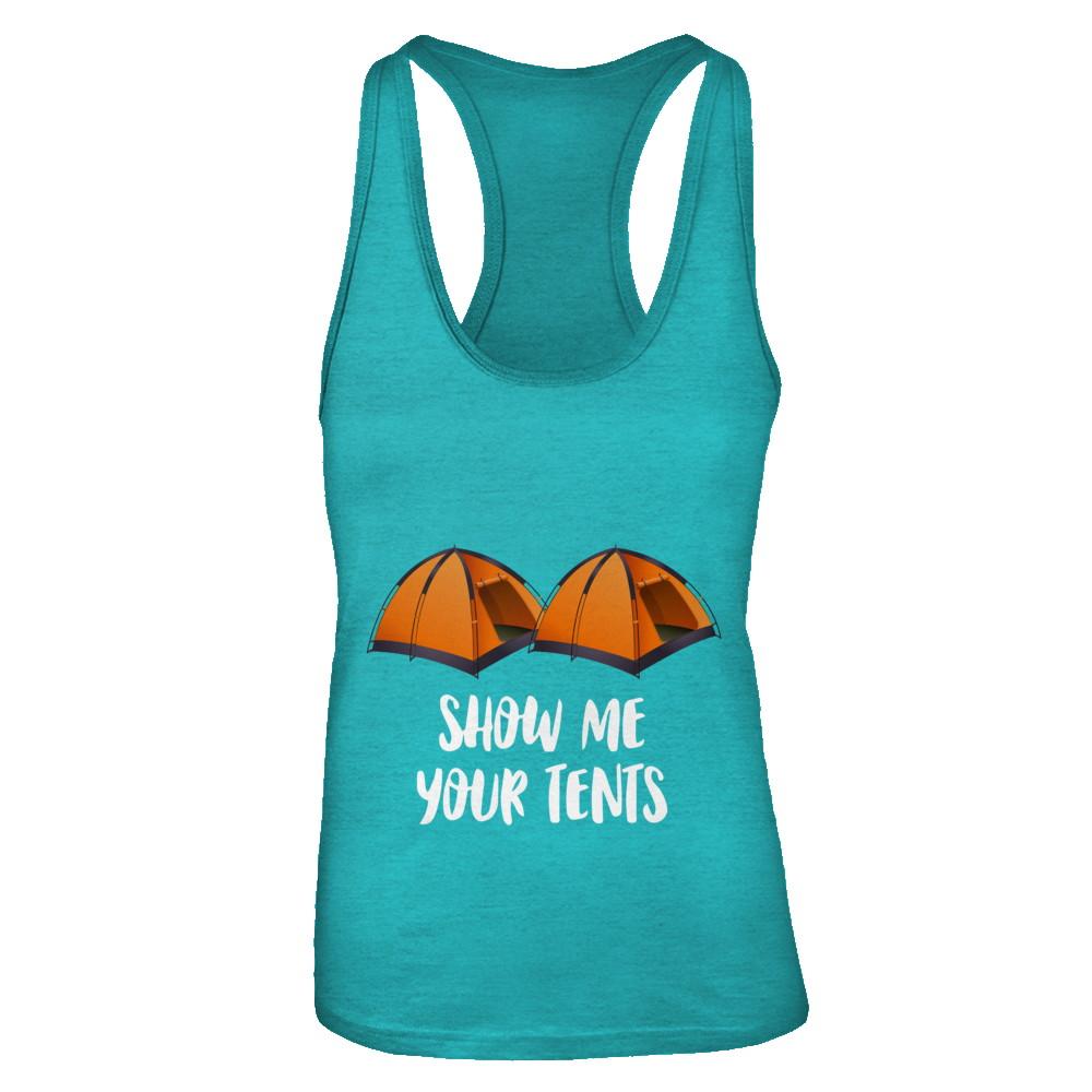 Show Me Your Tents Funny Outdoor Camping-T-Shirt & Tank Top-Women's Ideal Racerback Tank-Tahiti Blue