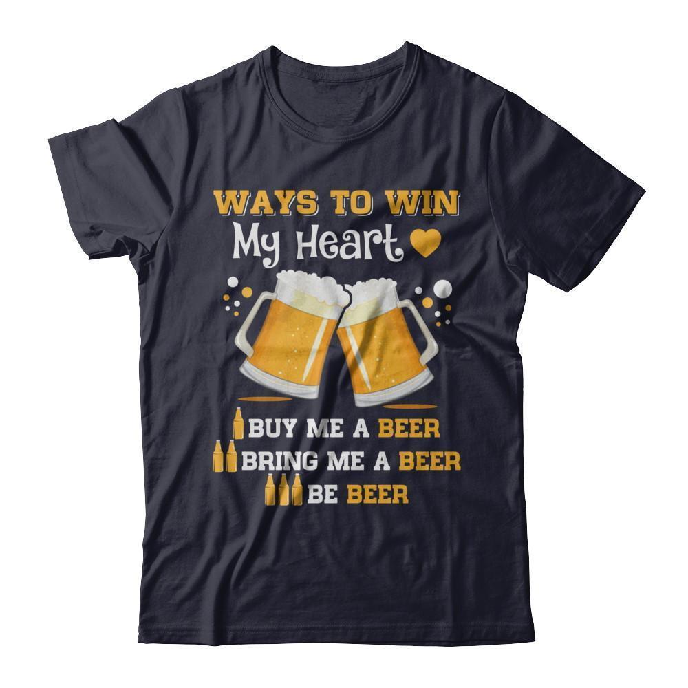 Ways To Win My Heart Buy Me A Beer-T-Shirt & Hoodie-Premium T-Shirt-Midnight Navy