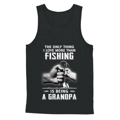 Only Thing I Love More Than Fishing Is Being A Grandpa Fathers Day-T-Shirt & Hoodie-Unisex Tank-Black