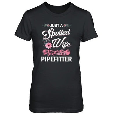 Just A Spoiled Wife In Love With Her Pipefitter Wife Gift-T-Shirt & Tank Top-Women's T-Shirt-Black