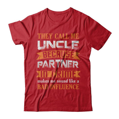 Funny Call Uncle Partner In Crime Make Bad Influence-T-Shirt & Hoodie-Classic T-Shirt-Red