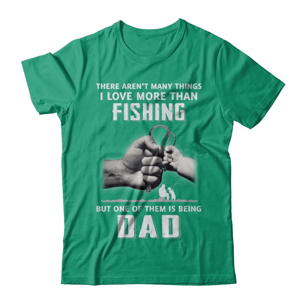 I Love More Than Fishing Being Dad Funny Fathers Day-T-Shirt & Hoodie-Classic T-Shirt-Kelly Green