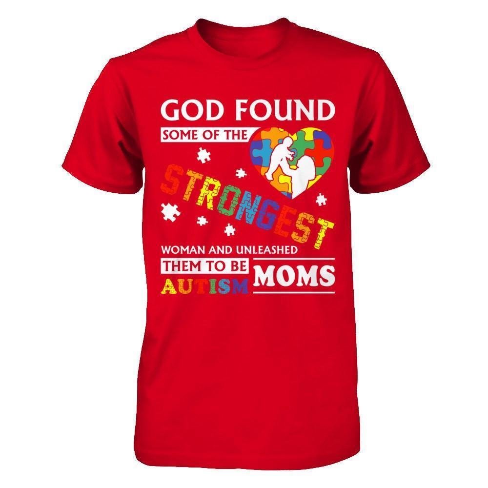 God Found Some Of Strongest Women And Unleashed Them To Me Autism Mom-T-Shirt & Hoodie-Premium T-Shirt-Red
