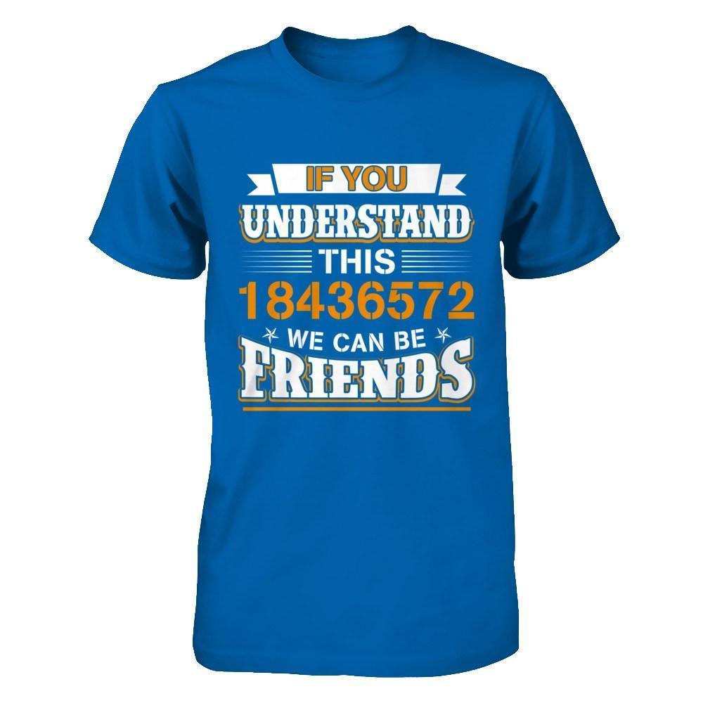If You Understand This 18436572 We Can Be Friends-T-Shirt & Hoodie-Classic T-Shirt-Royal