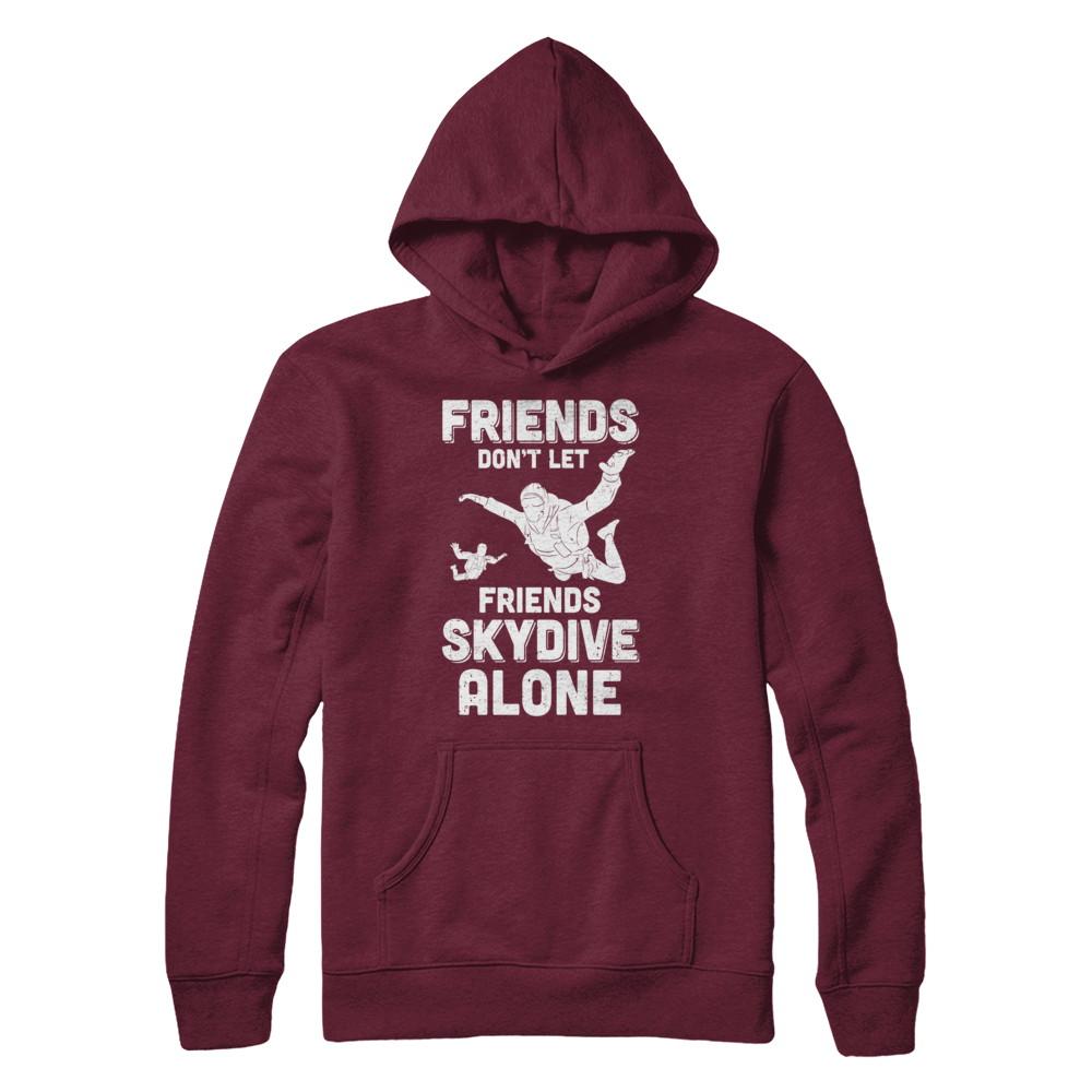 Skydiving Don't Let Friends Skydive Alone Skydiver-T-Shirt & Hoodie-Pullover Hoodie-Maroon