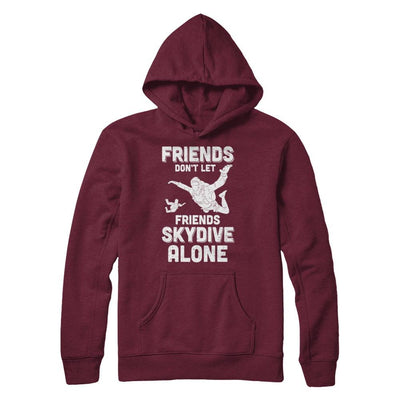 Skydiving Don't Let Friends Skydive Alone Skydiver-T-Shirt & Hoodie-Pullover Hoodie-Maroon