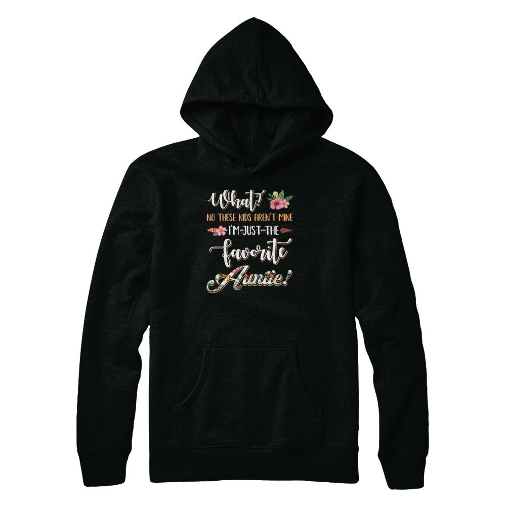 What No These Kids Aren't Mine I'm Just The Favorite Auntie-T-Shirt & Tank Top-Pullover Hoodie-Black