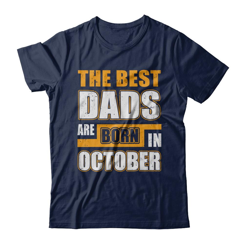 The Best Dads Are Born In October-T-Shirt & Hoodie-Classic T-Shirt-Navy