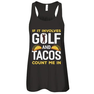 If It Involves Golf And Tacos Count Me In-T-Shirt & Tank Top-Women's Flowy Racerback Tank-Black