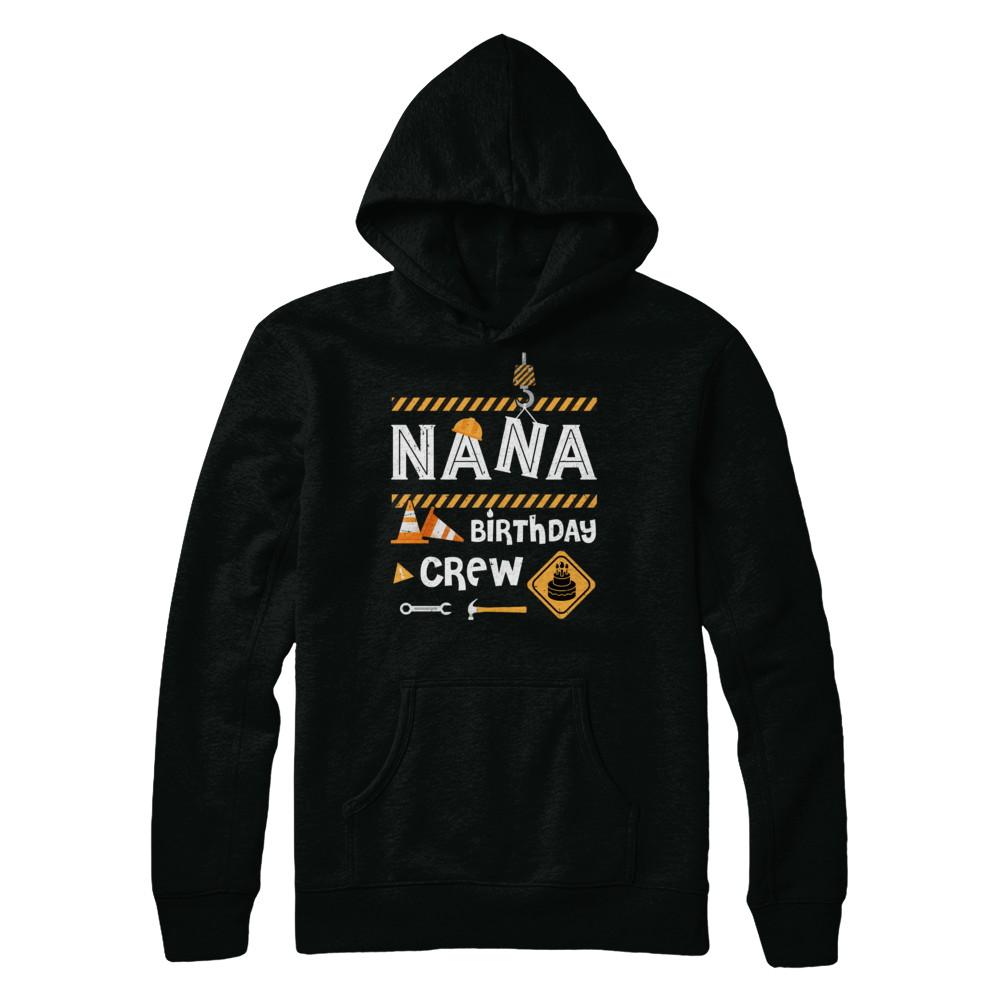 Nana Birthday Crew Construction Birthday Party Gift-T-Shirt & Hoodie-Pullover Hoodie-Black