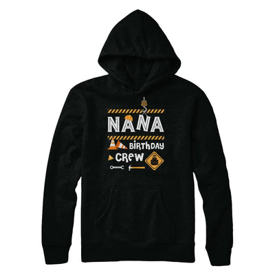 Nana Birthday Crew Construction Birthday Party Gift-T-Shirt & Hoodie-Pullover Hoodie-Black