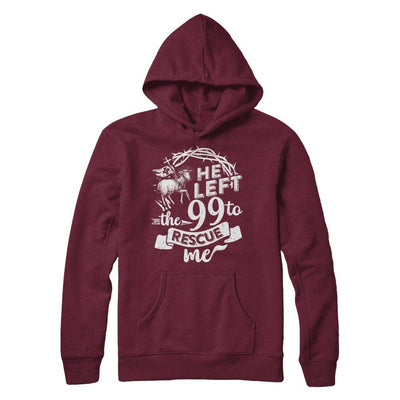 He Left The 99 To Rescue Me Christian-T-Shirt & Hoodie-Pullover Hoodie-Maroon