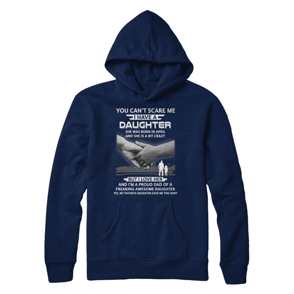 I Have A Daughter She Was Born In April Dad Gift-T-Shirt & Hoodie-Pullover Hoodie-Navy
