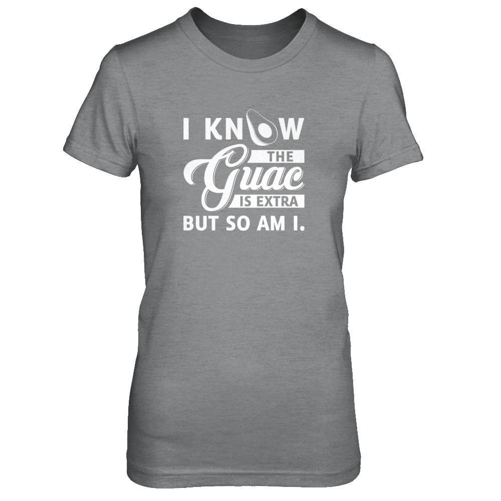 I Know The Guac Is Extra But So Am I-T-Shirt & Tank Top-Women's T-Shirt-Sport Grey