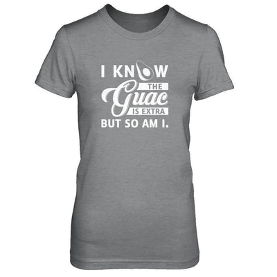 I Know The Guac Is Extra But So Am I-T-Shirt & Tank Top-Women's T-Shirt-Sport Grey