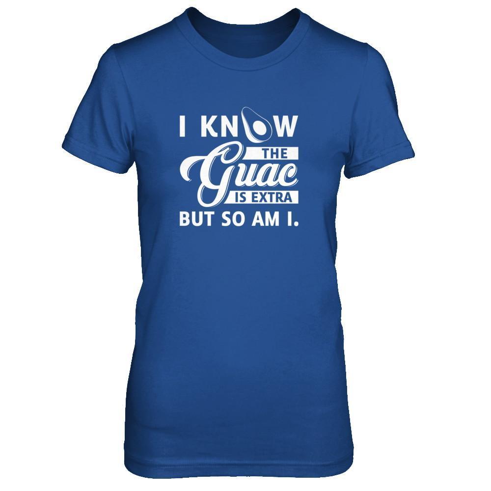 I Know The Guac Is Extra But So Am I-T-Shirt & Tank Top-Women's T-Shirt-Royal
