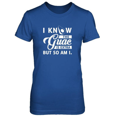 I Know The Guac Is Extra But So Am I-T-Shirt & Tank Top-Women's T-Shirt-Royal