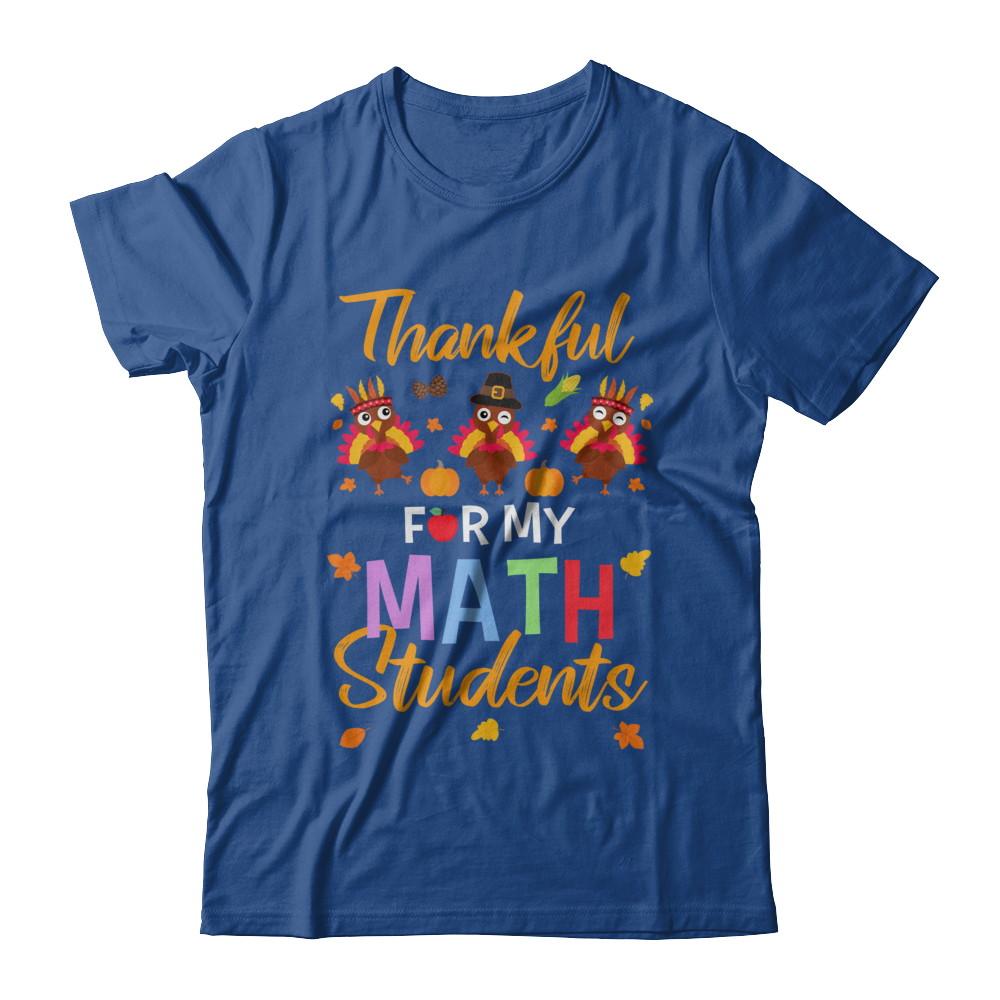 Thankful For My Math Students Teacher Thanksgiving Day-T-Shirt & Hoodie-Classic T-Shirt-Royal