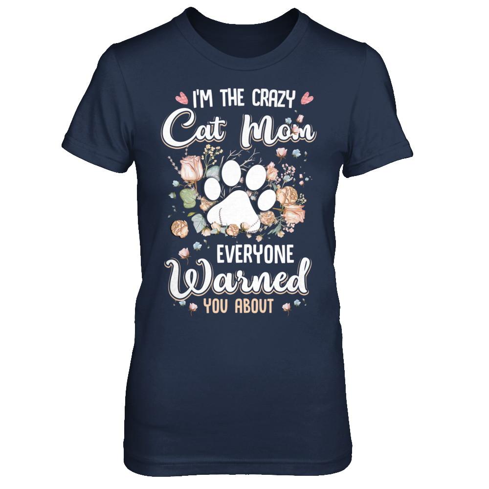 I'm The Crazy Cat Mom Every Warned You About-T-Shirt & Hoodie-Women's T-Shirt-Navy