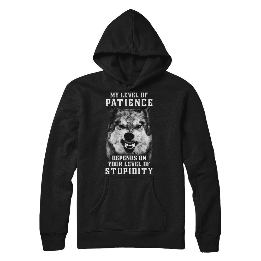 Wolf Men My Level Of Patience Depends On Your Level Of Stupidity-T-Shirt & Hoodie-Pullover Hoodie-Black