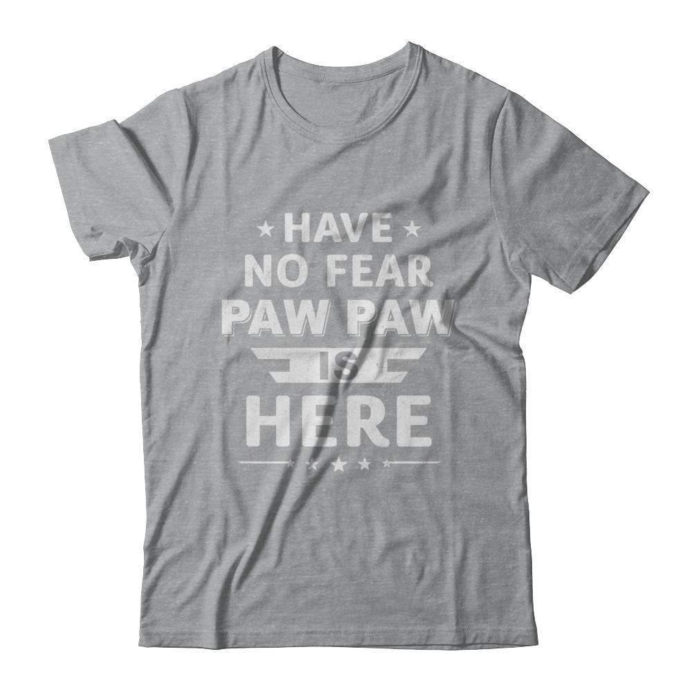 Have No Fear Paw Paw Is Here Father's Day Gift-T-Shirt & Hoodie-Classic T-Shirt-Sport Grey