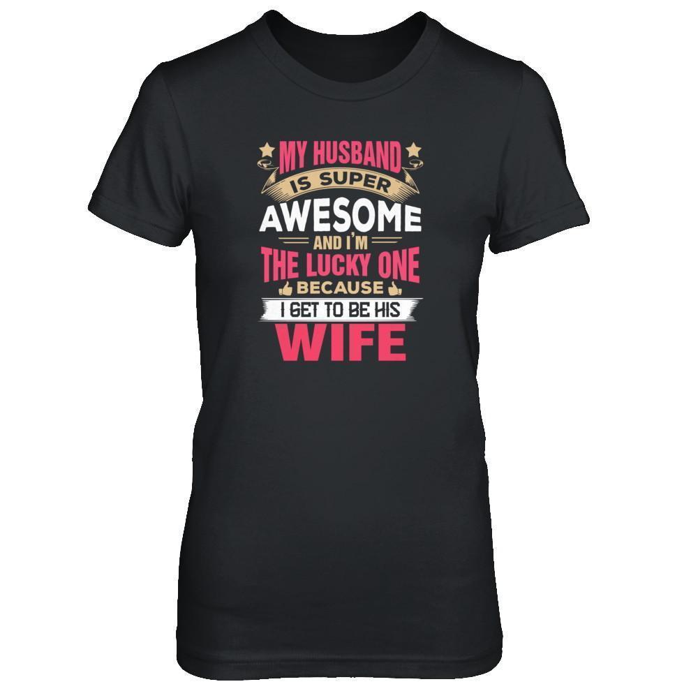 My Husband Is Super Awesome And I Am The Lucky One-T-Shirt & Tank Top-Women's T-Shirt-Black