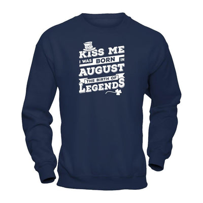 Kiss Me I Was Born In August The Birth Of Legends-T-Shirt & Hoodie-Crewneck Sweatshirt-Navy