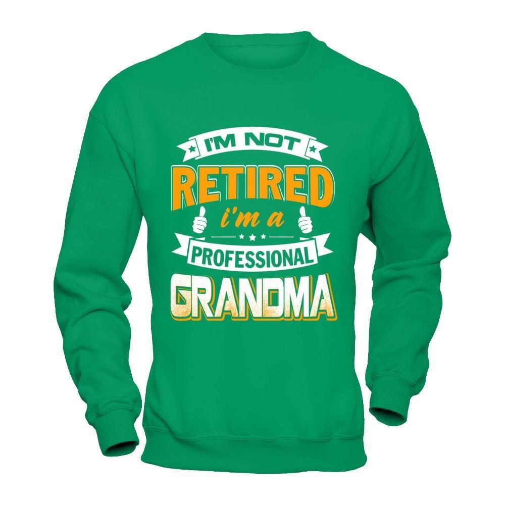 I'm Not Retired I'm A Professional Grandma-T-Shirt & Hoodie-Crewneck Sweatshirt-Irish Green