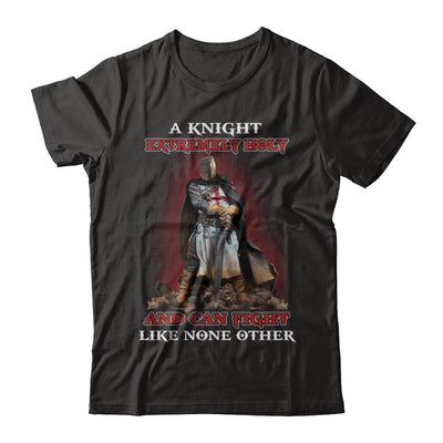 Knight Templar Extremely Holy And Can Fight Like None Other-T-Shirt & Hoodie-Classic T-Shirt-Black